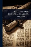 Bollettino Di Filologia Classica, Volume 13...