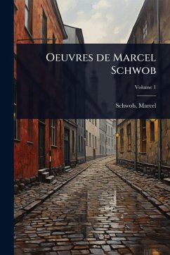 Oeuvres de Marcel Schwob - Schwob, Marcel Oeuvres de Marcel Schwob - Schwob, Marcel