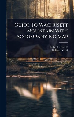 Guide To Wachusett Mountain With Accompanying Map - R, Bullard Scott; H, Bullard M