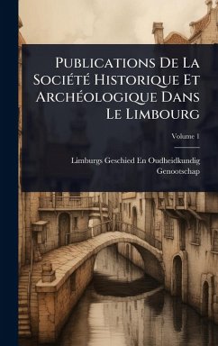 Cover Publications De La SociÃ(c)tÃ(c) Historique Et ArchÃ(c)ologique Dans Le Limbourg
