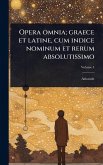 Opera omnia; graece et latine, cum indice nominum et rerum absolutissimo