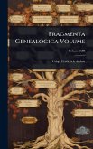 Fragmenta Genealogica Volume