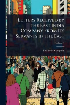 Cover Letters Received by the East India Company From Its Servants in the East