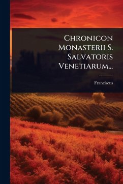 Cover Chronicon Monasterii S. Salvatoris Venetiarum...