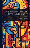 A Shorter Course In Civil Government