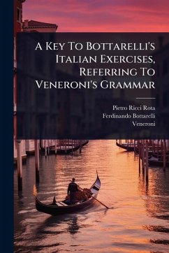 Cover A Key To Bottarelli's Italian Exercises, Referring To Veneroni's Grammar