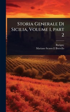 Storia Generale Di Sicilia, Volume 1, part 2 - Burigny; Borrello, Mariano Scasso E