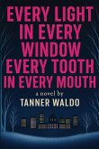 Every Light in Every Window, Every Tooth in Every Mouth Every Light in Every Window, Every Tooth in Every Mouth