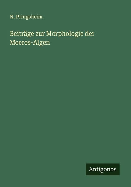 Beiträge zur Morphologie der Meeres-Algen Beiträge zur Morphologie der Meeres-Algen
