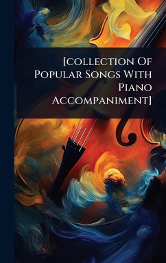 [collection Of Popular Songs With Piano Accompaniment] - Anonymous