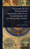 Histoire De La Philosophie Moderne, Depuis La Renaissance Des Lettres Jusqu'Ã Kant