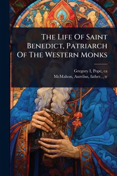 Cover The Life Of Saint Benedict, Patriarch Of The Western Monks