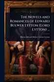 The Novels and Romances of Edward Bulwer Lytton (Lord Lytton) ...