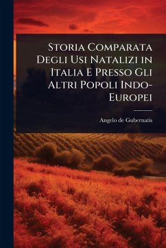 Cover Storia Comparata Degli Usi Natalizi in Italia E Presso Gli Altri Popoli Indo-Europei