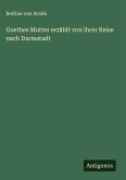 Goethes Mutter erzählt von ihrer Reise nach Darmstadt