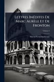 Lettres InÃ(c)dites De Marc Aurèle Et De Fronton Lettres InÃ(c)dites De Marc Aurèle Et De Fronton