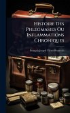 Histoire Des Phlegmasies Ou Inflammations Chroniques