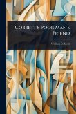 Cobbett's Poor Man's Friend Cobbett's Poor Man's Friend