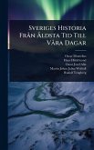 Sveriges Historia FrÃ n Ã&#132;ldsta Tid Till VÃ ra Dagar