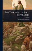 The Teaching of Jesus in Parables