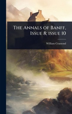 The Annals of Banff, Issue 8; issue 10 - Cramond, William