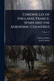 Chronicles of England, France, Spain and the Adjoining Countries