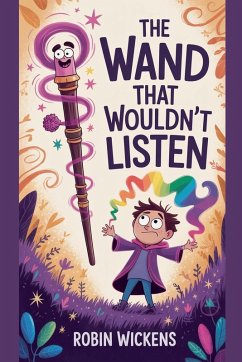 The Wand That Wouldn't Listen - Wickens, Robin