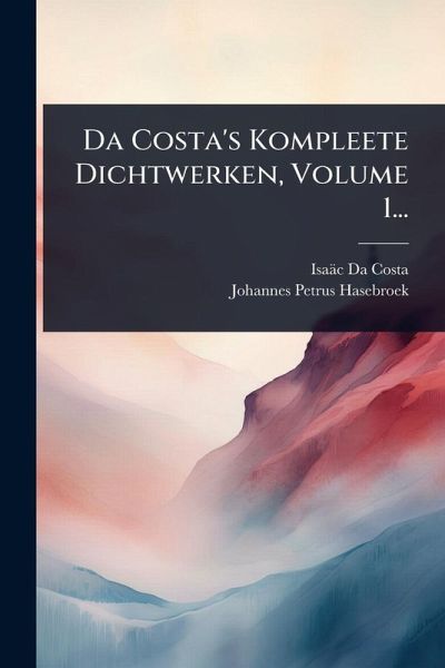 Da Costa's Kompleete Dichtwerken, Volume 1...