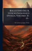 Bollettino Del R. Ufficio Geologico D'italia, Volumes 21-22... Bollettino Del R. Ufficio Geologico D'italia, Volumes 21-22...