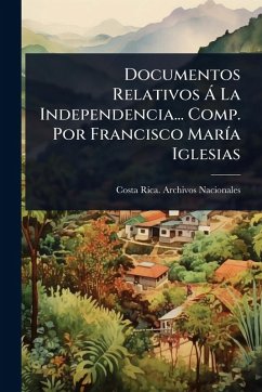 Cover Documentos Relativos Ã La Independencia... Comp. Por Francisco MarÃ-a Iglesias