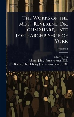 Cover The Works of the Most Reverend Dr. John Sharp, Late Lord Archbishop of York
