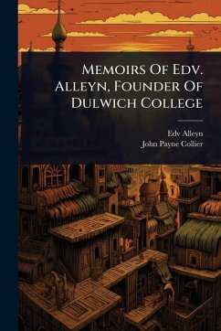 Cover Memoirs Of Edv. Alleyn, Founder Of Dulwich College