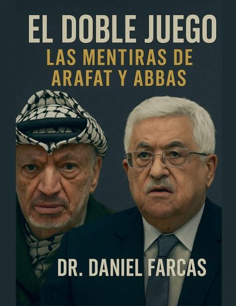 El doble juego .Las mentiras de Arafat y Abbas El doble juego .Las mentiras de Arafat y Abbas