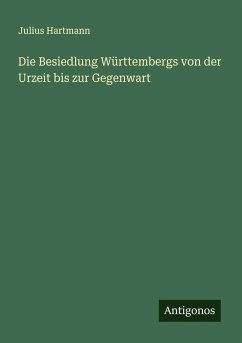 Cover Die Besiedlung Württembergs von der Urzeit bis zur Gegenwart