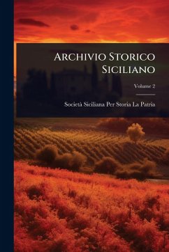 Archivio Storico Siciliano - La Patria, Societã Siciliana Per Stor