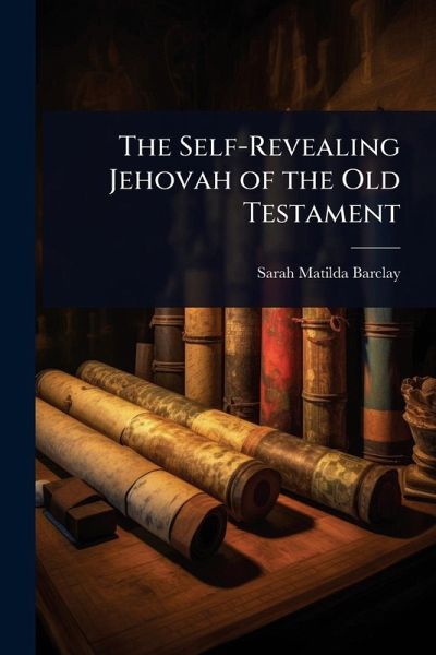 The Self-Revealing Jehovah of the Old Testament