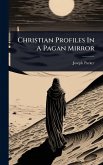 Christian Profiles In A Pagan Mirror