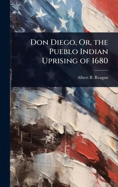Cover Don Diego, Or, the Pueblo Indian Uprising of 1680