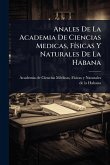 Anales De La Academia De Ciencias Medicas, FÃ-sicas Y Naturales De La Habana Anales De La Academia De Ciencias Medicas, FÃ-sicas Y Naturales De La Habana