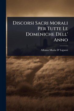 Cover Discorsi Sacri Morali Per Tutte Le Domeniche Dell' Anno