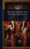 Rachel Cohen, The Usurer's Daughter