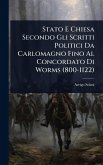 Stato E Chiesa Secondo Gli Scritti Politici Da Carlomagno Fino Al Concordato Di Worms (800-1122)