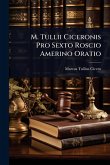 M. Tullii Ciceronis Pro Sexto Roscio Amerino Oratio