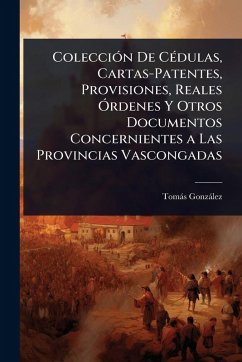 ColecciÃ3n De CÃ(c)dulas, Cartas-Patentes, Provisiones, Reales Ã