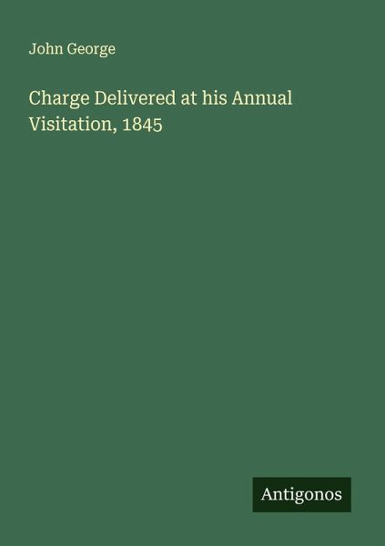 Charge Delivered at his Annual Visitation, 1845