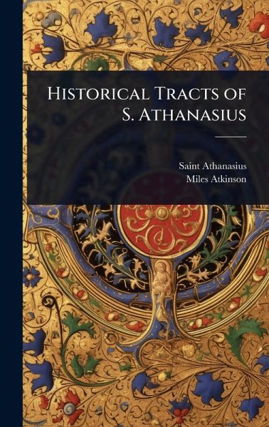 Historical Tracts of S. Athanasius Historical Tracts of S. Athanasius