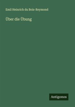 Über die Übung - Bois-Reymond, Emil Heinrich Du