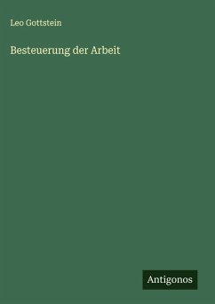 Besteuerung der Arbeit - Gottstein, Leo