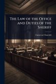 The Law of the Office and Duties of the Sheriff The Law of the Office and Duties of the Sheriff