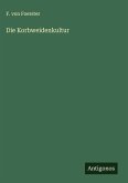 Die Korbweidenkultur Die Korbweidenkultur